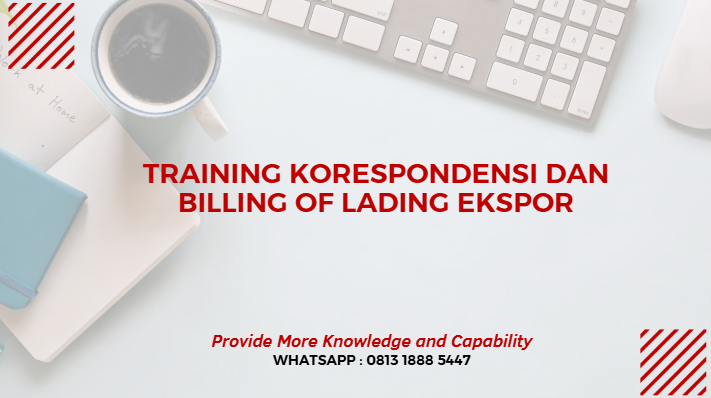 PELATIHAN KORESPONDENSI DAN BILLING OF LADING EKSPOR JAKARTA