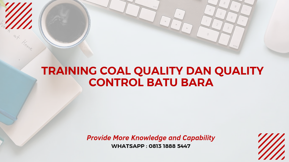 PELATIHAN COAL QUALITY DAN QUALITY CONTROL BATU BARA JAKARTA