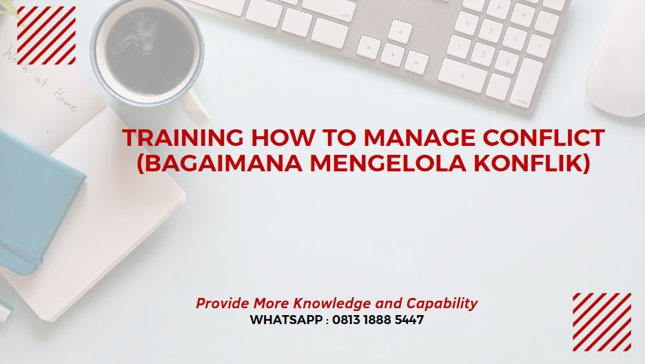 PELATIHAN HOW TO MANAGE CONFLICT (BAGAIMANA MENGELOLA KONFLIK) JAKARTA