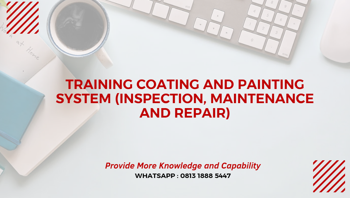 PELATIHAN COATING AND PAINTING SYSTEM (INSPECTION, MAINTENANCE AND REPAIR) JAKARTA