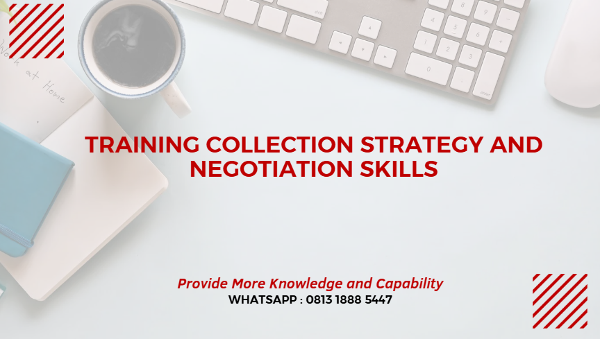 PELATIHAN COLLECTION STRATEGY AND NEGOTIATION SKILLS JAKARTA