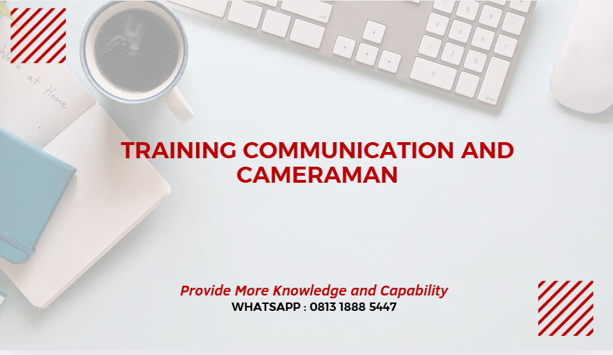 PELATIHAN COMMUNICATION AND CAMERAMAN JAKARTA