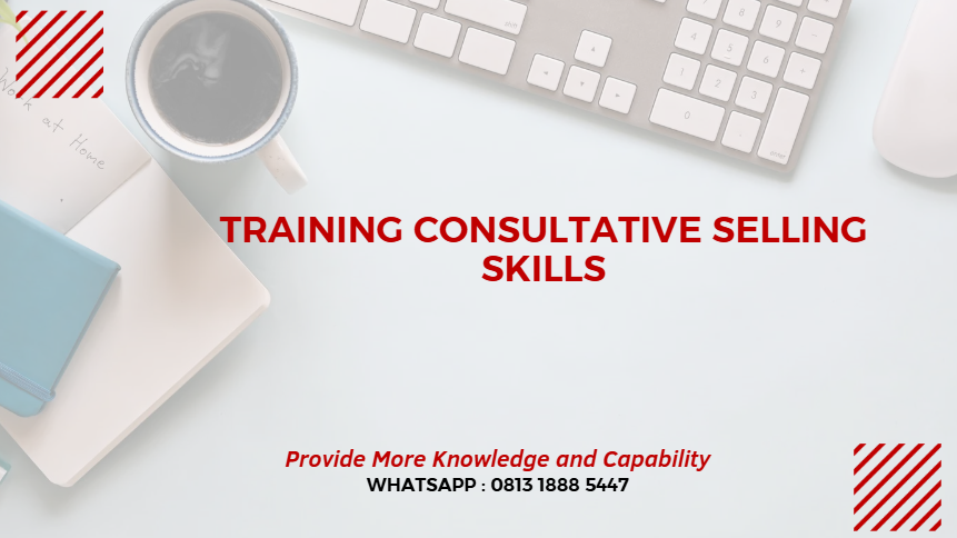 PELATIHAN CONSULTATIVE SELLING SKILLS JAKARTA