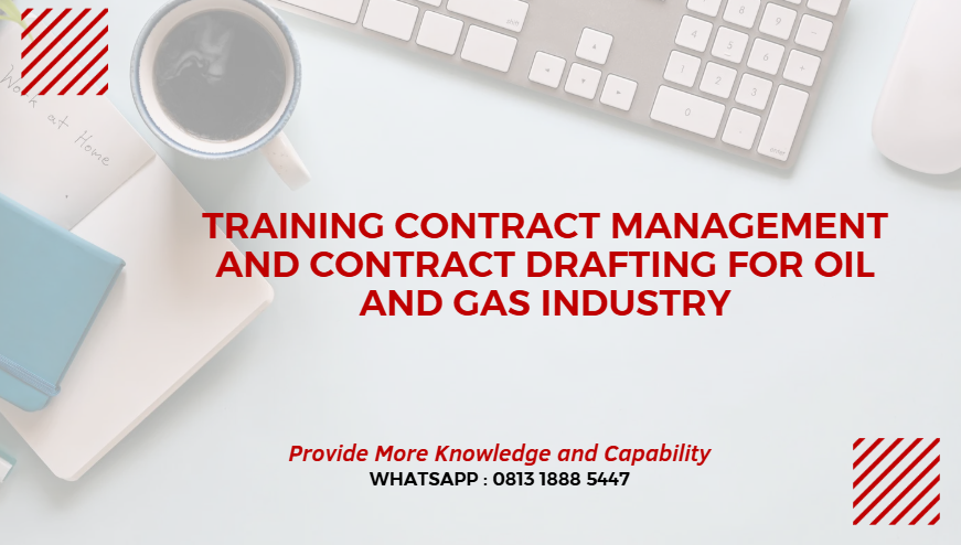 PELATIHAN CONTRACT MANAGEMENT AND CONTRACT DRAFTING FOR OIL AND GAS INDUSTRY JAKARTA