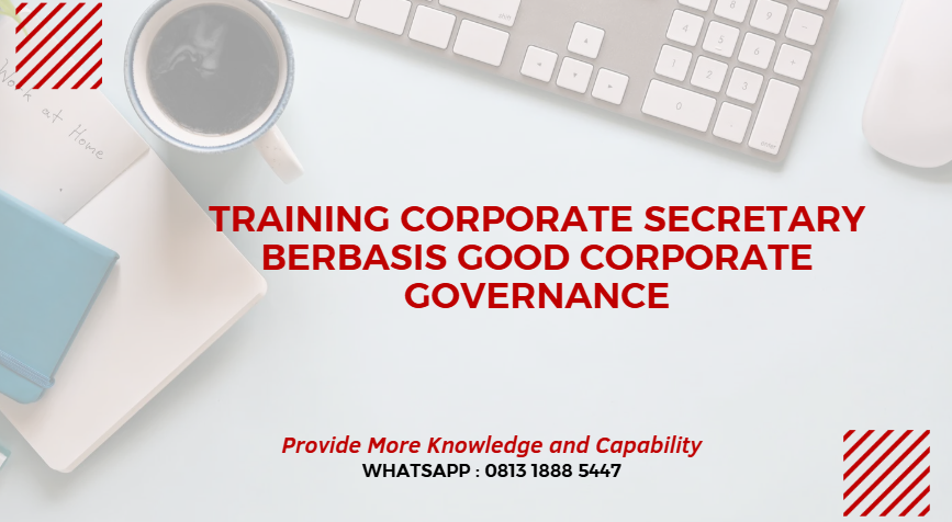PELATIHAN CORPORATE SECRETARY BERBASIS GOOD CORPORATE GOVERNANCE JAKARTA
