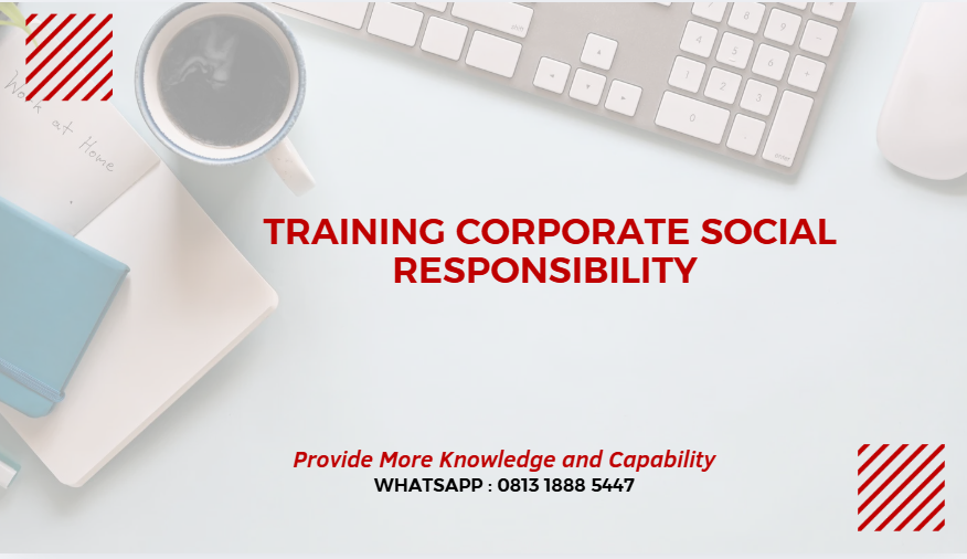 PELATIHAN CORPORATE SOCIAL RESPONSIBILITY JAKARTA
