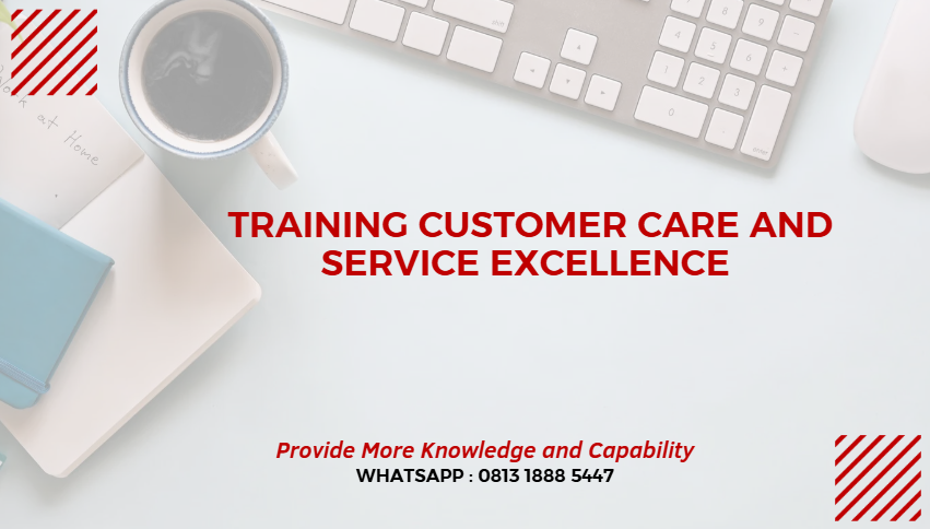 PELATIHAN CUSTOMER CARE AND SERVICE EXCELLENCE JAKARTA
