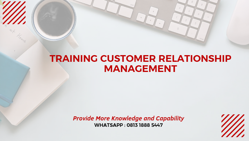PELATIHAN CUSTOMER RELATIONSHIP MANAGEMENT JAKARTA