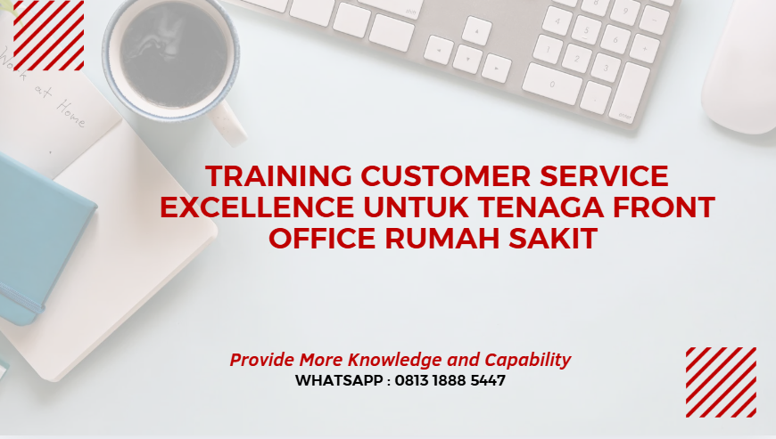 training customer service excellence untuk tenaga front office rumah sakit terbaru jakarta, training customer service excellence untuk tenaga front office rumah sakit fix running bali, training customer service excellence untuk tenaga front office rumah sakit offline jogja, Training customer service excellence untuk tenaga front office rumah sakit Online indonesia, training customer service excellence untuk tenaga front office rumah sakit Surabaya,