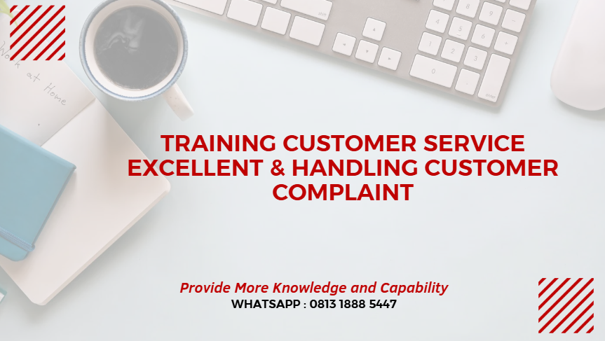 Training customer service excellent & handling customer complaint Fix Running di seluruh Indonesia dan bisa online Hubungi 0813-1888-5447 dapatkan penawaran menarik