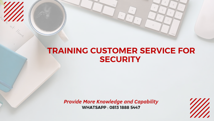 PELATIHAN CUSTOMER SERVICE FOR SECURITY JAKARTA