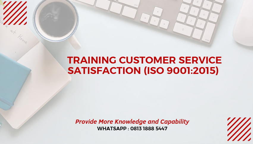 PELATIHAN CUSTOMER SERVICE SATISFACTION (ISO 9001:2015) JAKARTA