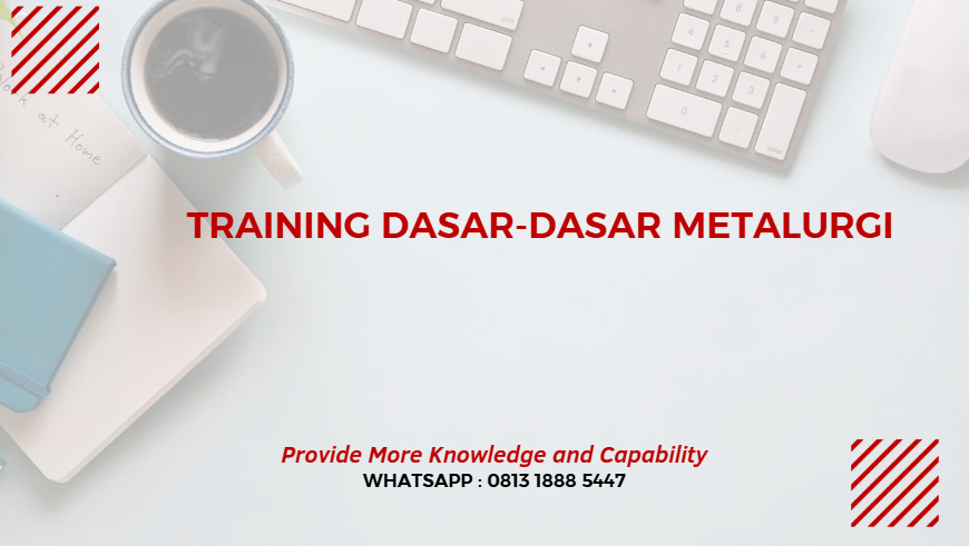 PELATIHAN DASAR-DASAR METALURGI JAKARTA