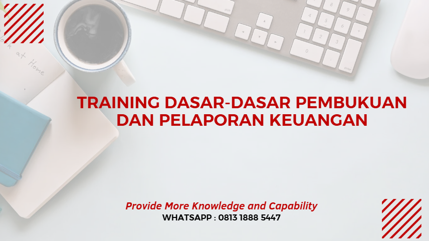 PELATIHAN DASAR-DASAR PEMBUKUAN DAN PELAPORAN KEUANGAN JAKARTA